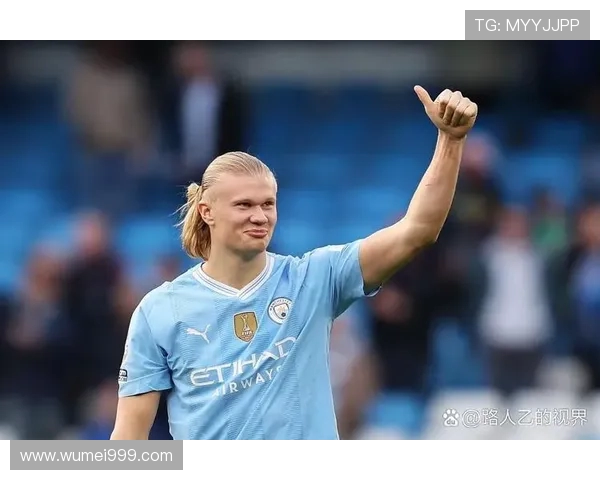 哈兰德曼城生涯进球达153球并列队史第四创造新辉煌